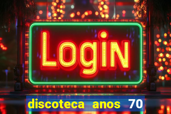 discoteca anos 70 80 90